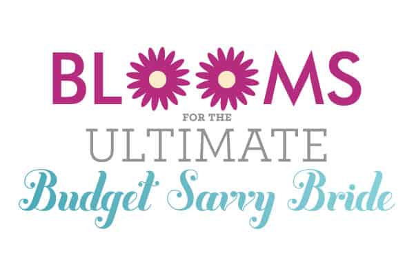 Blooms for the Ultimate Budget Savvy Bride
