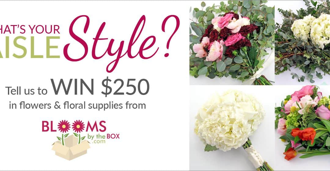 “What’s Your Aisle Style?” Sweepstakes – 2017 Wedding Flower Contest WINNER