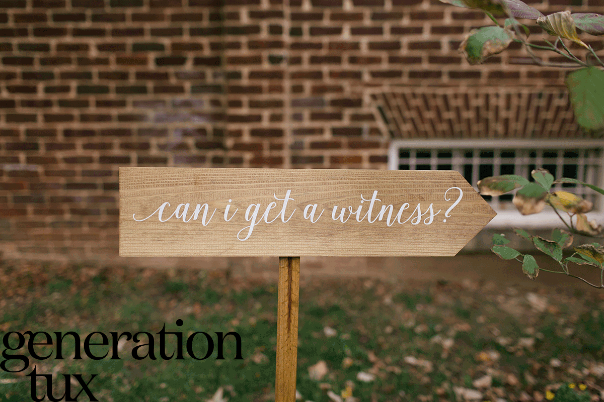 Sign that says can I get a witness with the words generation tux