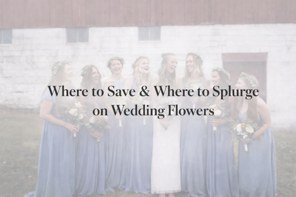 Splurde Splurge vs. Save: Where to Spend (and Skimp) on Wedding Flowers ...
